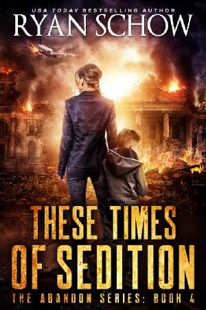 [Abandon 04] • These Times of Sedition · A Post-Apocalyptic EMP Survivor Thriller (The Abandon Series Book 4)